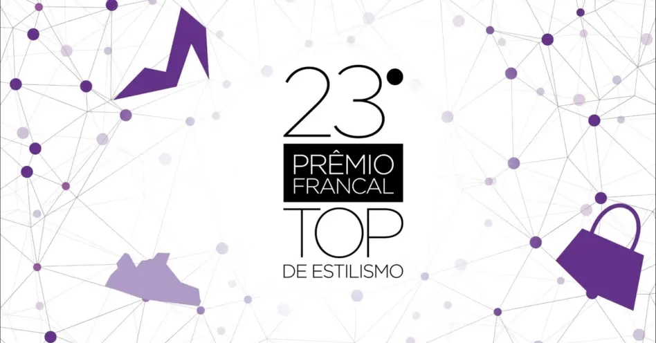 Quem é conectado está convidado a participar do 23º Prêmio Francal Top de Estilismo